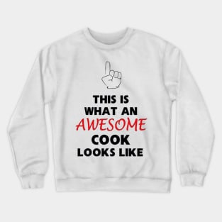 This is what an AWESOME cook looks like. Crewneck Sweatshirt